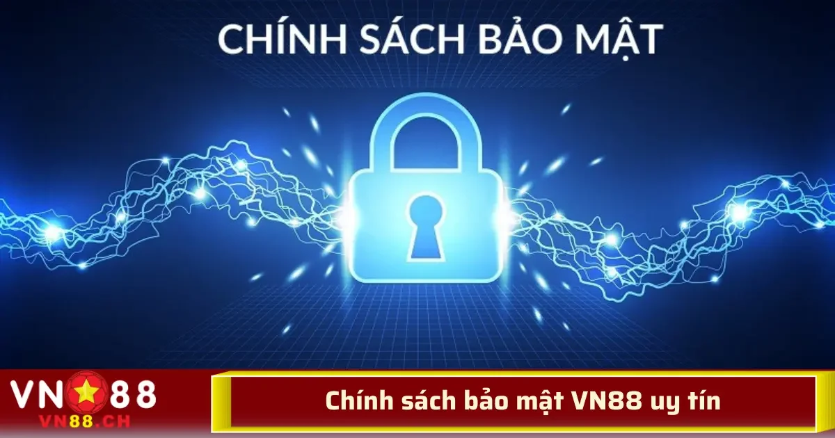 Chính Sách Bảo Mật VN88 – Giữ An Toàn Tuyệt Đối Cho Người Chơi 3 Chính sách bảo mật VN88 không chỉ dựa trên các quy định của pháp luật Việt Nam, mà còn áp dụng các tiêu chuẩn quốc tế về an toàn dữ liệu như ISO/IEC 27001.