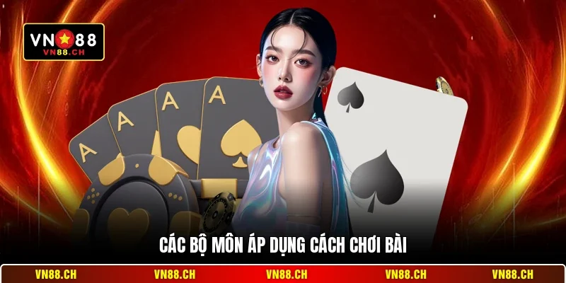 Cách Chơi Bài VN88 - Cẩm Nang Cá Cược Thông Minh Nhất 2 Các bộ môn áp dụng cách chơi bài