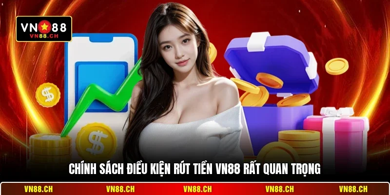 Điều Kiện Rút Tiền VN88 - Quy Định Nhận Thưởng Mới Nhất 1 Chính sách điều kiện rút tiền VN88 rất quan trọng