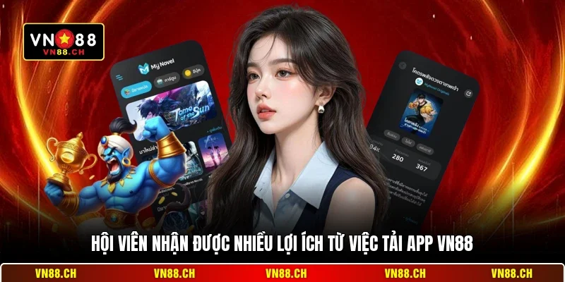 Tải App VN88 Cho iOS - Thao Tác Nhanh Gọn Và An Toàn 3 Hội viên nhận được nhiều lợi ích từ việc tải app VN88