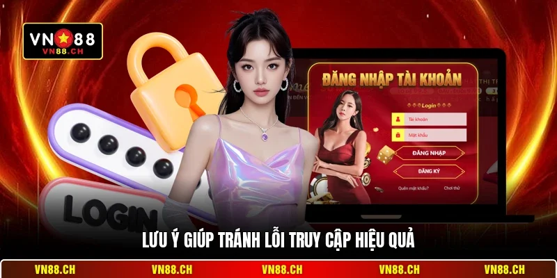 Lưu ý giúp tránh lỗi truy cập hiệu quả