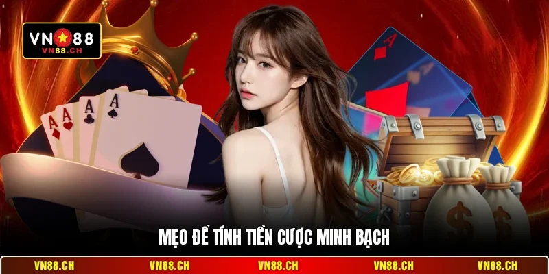 Cách Tính Tiền Cược VN88 – Quy Chuẩn Thanh Toán Chuẩn 3 Mẹo để tính tiền cược minh bạch