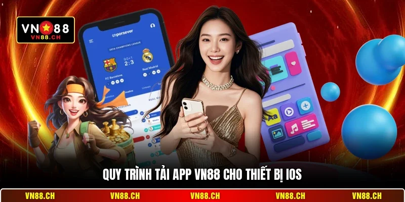 Tải App VN88 Cho iOS - Thao Tác Nhanh Gọn Và An Toàn 2 Quy trình tải app VN88 cho thiết bị iOS