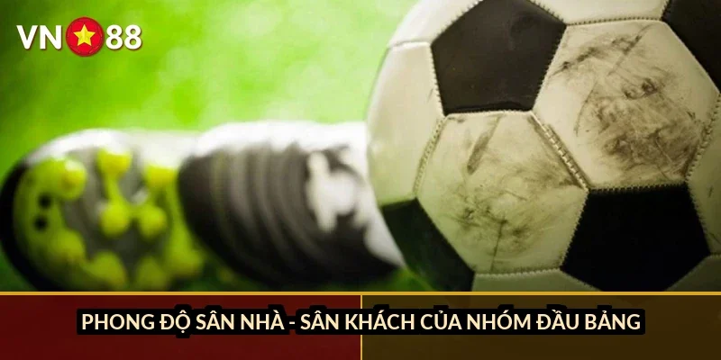 Cá cược V-League Việt Nam VN88: Kèo nội địa, đội mạnh và dữ liệu phong độ 2026 2 Phong độ sân nhà - sân khách của nhóm đầu bảng