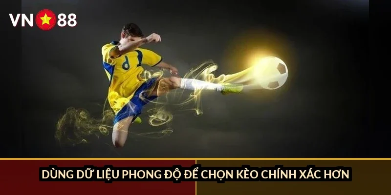 Cá cược V-League Việt Nam VN88: Kèo nội địa, đội mạnh và dữ liệu phong độ 2026 4 Dùng dữ liệu phong độ để chọn kèo chính xác hơn