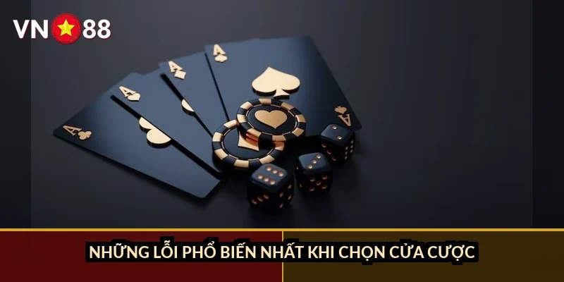 Sicbo tài xỉu ăn tiền VN88: Bảng tỷ lệ trả thưởng và cách chơi 2026 4 Những lỗi phổ biến nhất khi chọn cửa cược