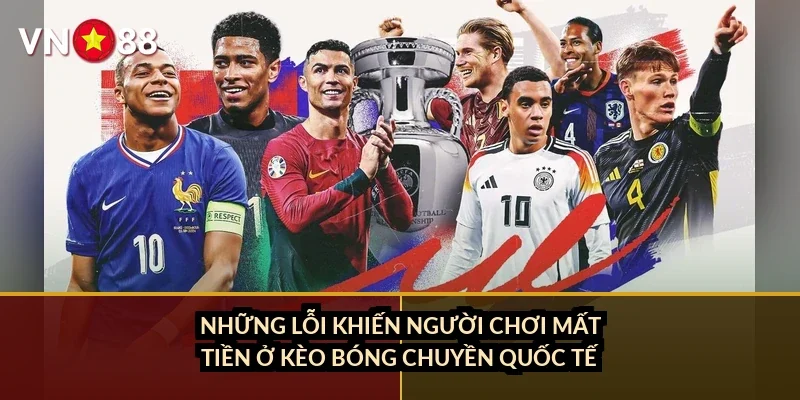 Cá cược bóng chuyền quốc tế VN88: đọc kèo set và chọn giải chuẩn 2026 4 Những lỗi khiến người chơi mất tiền ở kèo bóng chuyền quốc tế